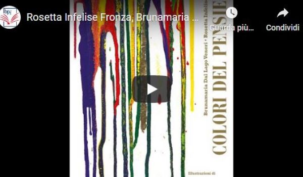 Rosetta Infelise Fronza, Brunamaria Dal Lago Veneri - Colori del pensiero (presentazione libro)