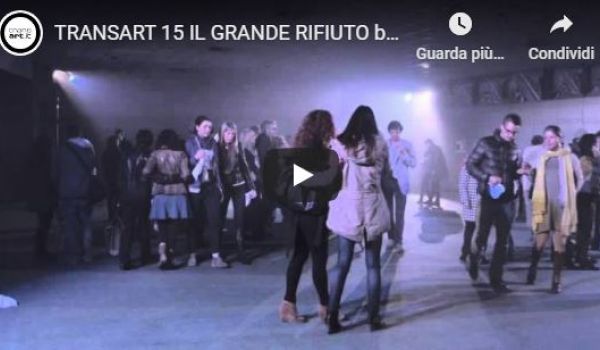 Transart 15: Il Grande Rifiuto by Ligna HD